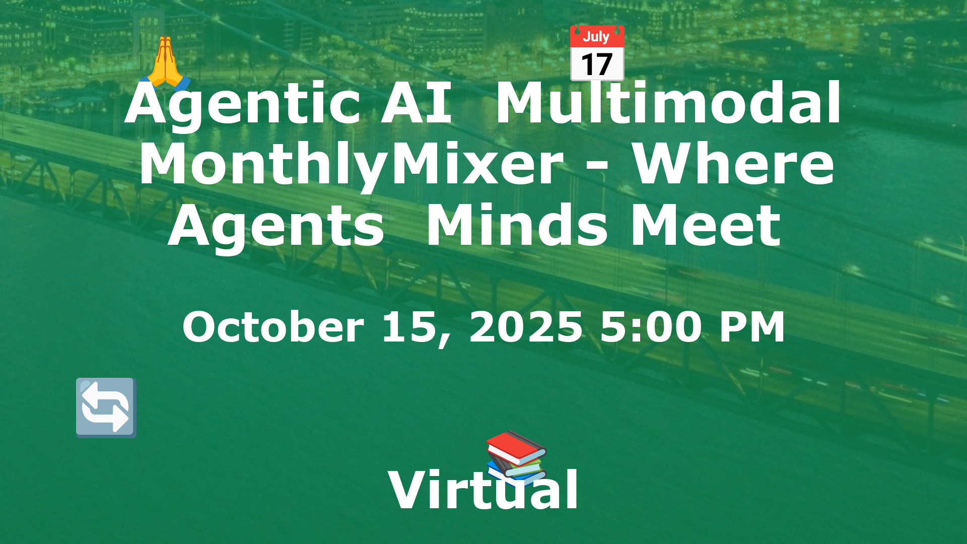 Agentic AI  Multimodal MonthlyMixer - Where Agents  Minds Meet  event image